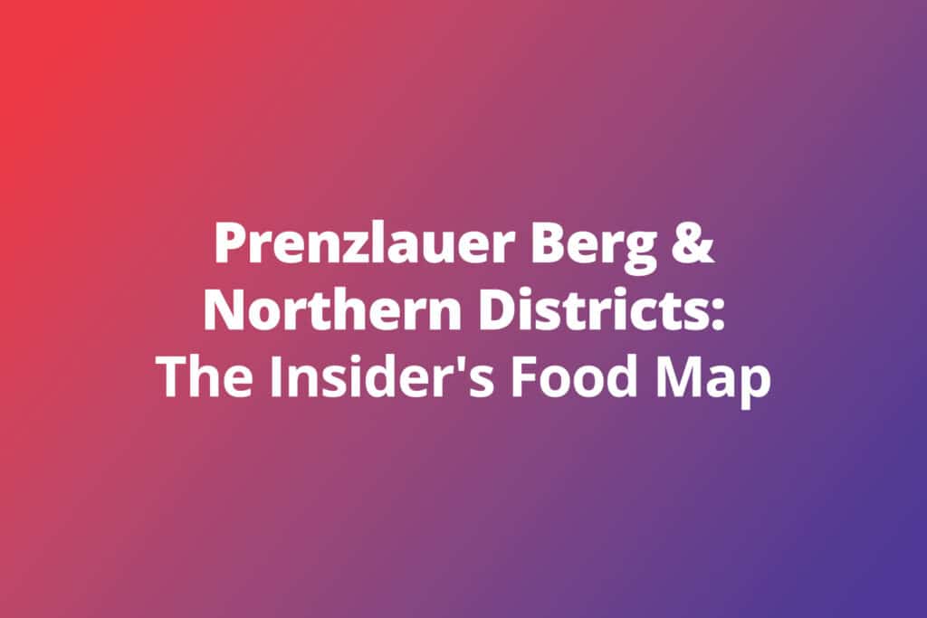 Prenzlauer Berg & Northern Districts: The Insider’s Food Map